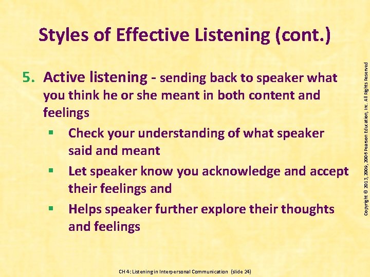 5. Active listening - sending back to speaker what you think he or she