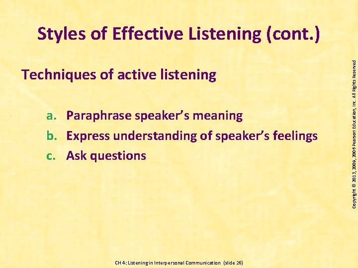 Techniques of active listening a. Paraphrase speaker’s meaning b. Express understanding of speaker’s feelings