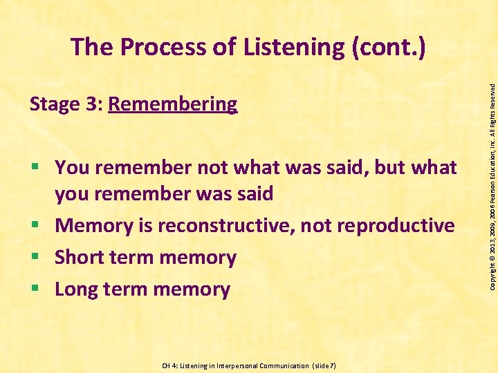 Stage 3: Remembering § You remember not what was said, but what you remember