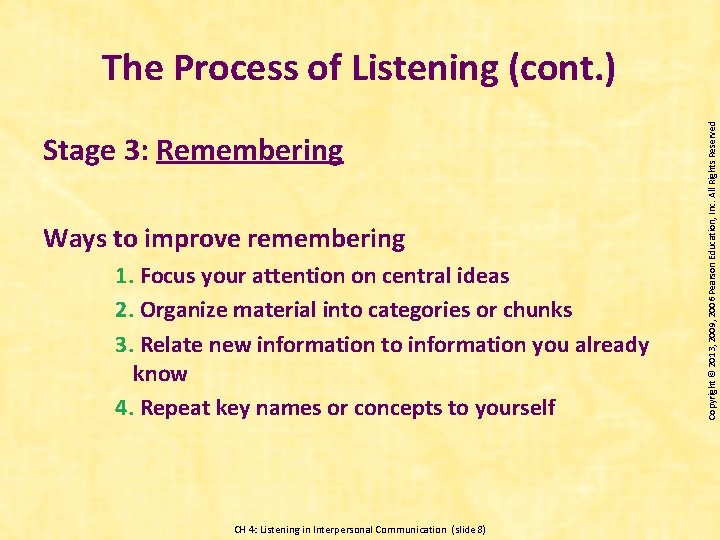 Stage 3: Remembering Ways to improve remembering 1. Focus your attention on central ideas