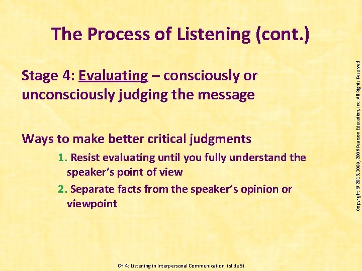 Stage 4: Evaluating – consciously or unconsciously judging the message Ways to make better