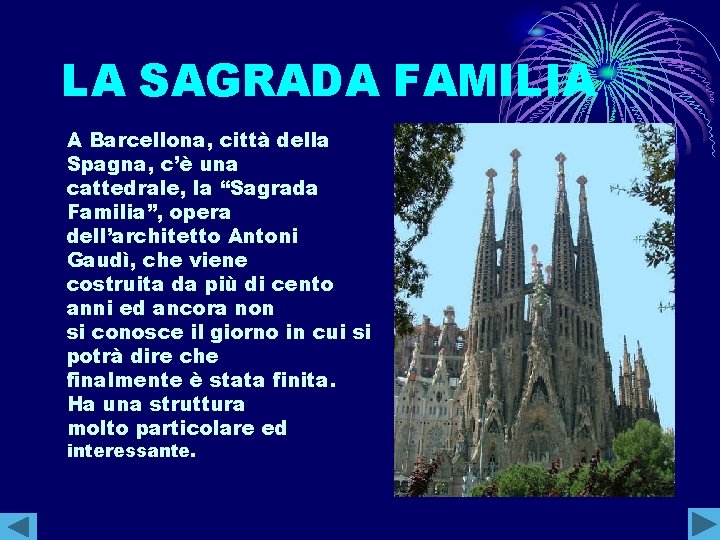 LA SAGRADA FAMILIA A Barcellona, città della Spagna, c’è una cattedrale, la “Sagrada Familia”,