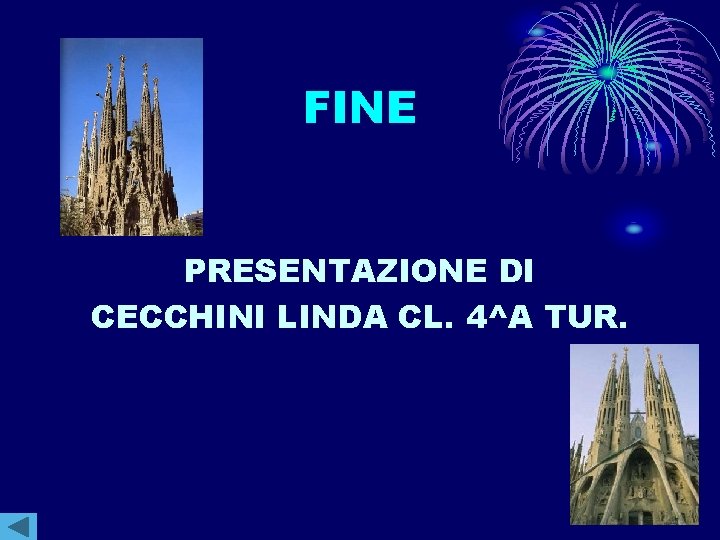 FINE PRESENTAZIONE DI CECCHINI LINDA CL. 4^A TUR. 