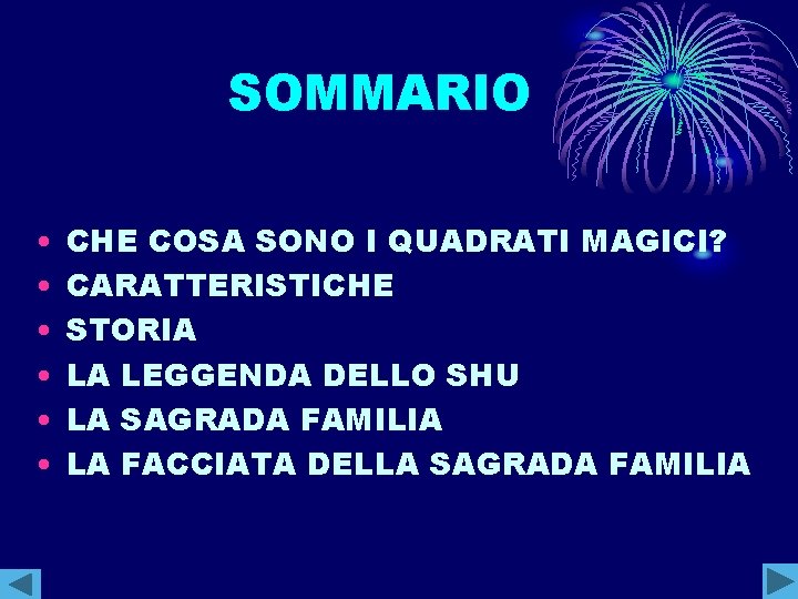 SOMMARIO • • • CHE COSA SONO I QUADRATI MAGICI? CARATTERISTICHE STORIA LA LEGGENDA