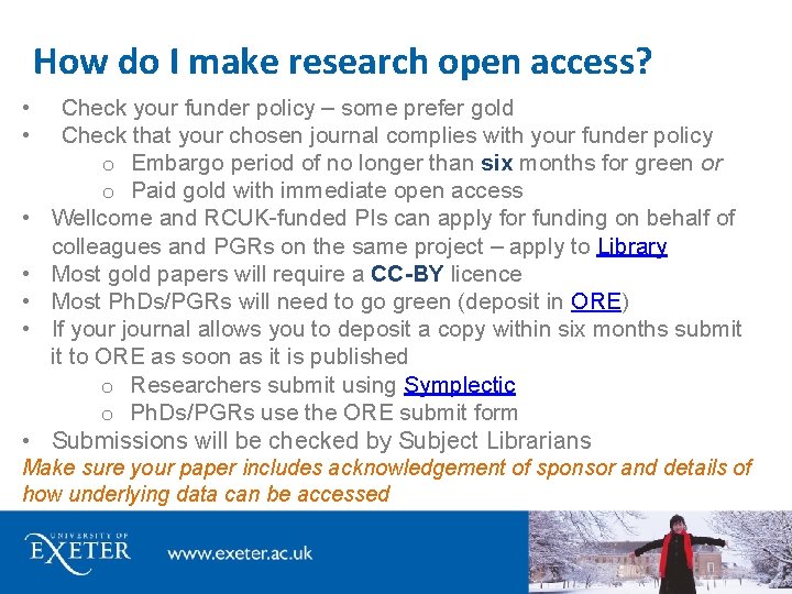 How do I make research open access? • • Check your funder policy –