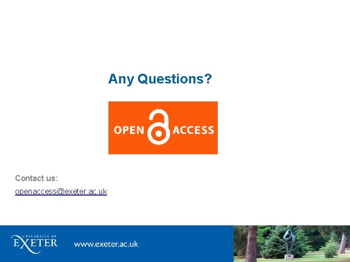 Any Questions? Contact us: openaccess@exeter. ac. uk 