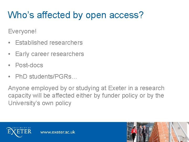 Who’s affected by open access? Everyone! • Established researchers • Early career researchers •