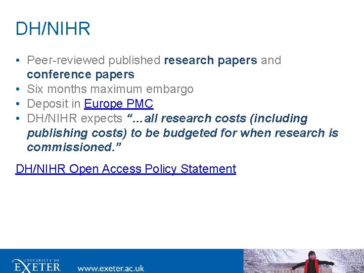 DH/NIHR • Peer-reviewed published research papers and conference papers • Six months maximum embargo