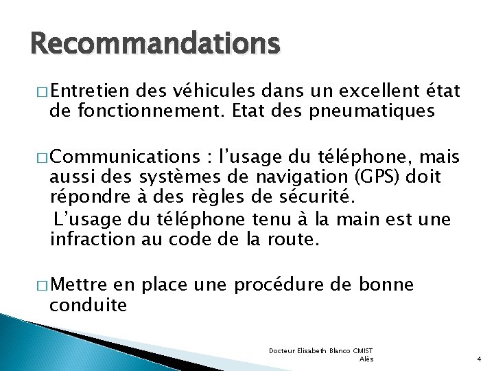 Recommandations � Entretien des véhicules dans un excellent état de fonctionnement. Etat des pneumatiques