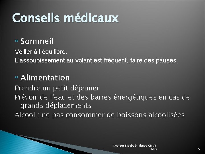 Conseils médicaux Sommeil Veiller à l’équilibre. L’assoupissement au volant est fréquent, faire des pauses.