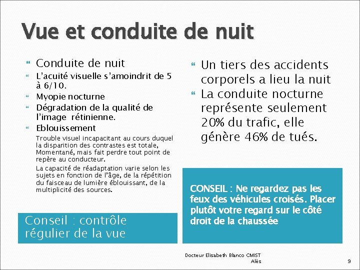 Vue et conduite de nuit Conduite de nuit L’acuité visuelle s’amoindrit de 5 à