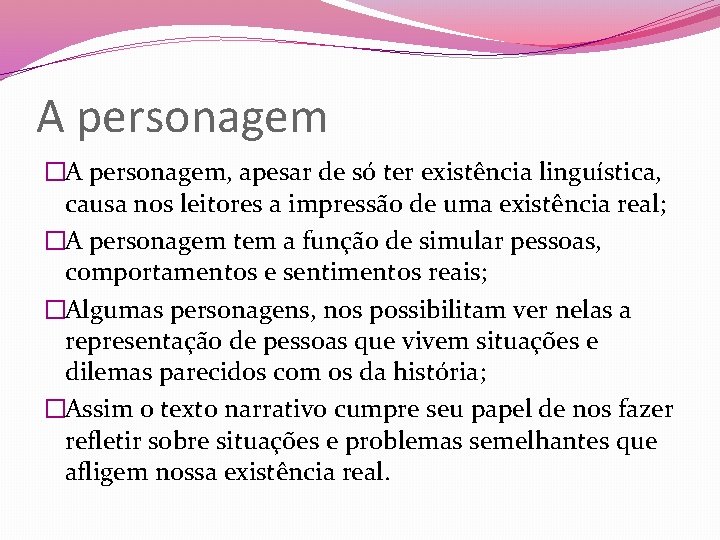 A personagem �A personagem, apesar de só ter existência linguística, causa nos leitores a A personagem �A personagem, apesar de só ter existência linguística, causa nos leitores a