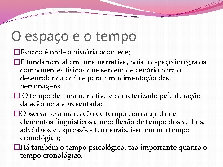 O espaço e o tempo �Espaço é onde a história acontece; �É fundamental em O espaço e o tempo �Espaço é onde a história acontece; �É fundamental em