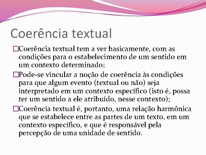 Coerência textual �Coerência textual tem a ver basicamente, com as condições para o estabelecimento Coerência textual �Coerência textual tem a ver basicamente, com as condições para o estabelecimento