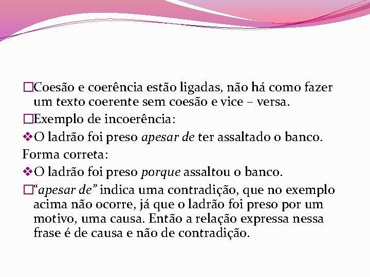 �Coesão e coerência estão ligadas, não há como fazer um texto coerente sem coesão �Coesão e coerência estão ligadas, não há como fazer um texto coerente sem coesão