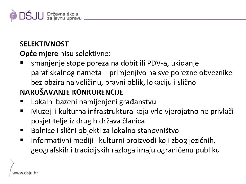 SELEKTIVNOST Opće mjere nisu selektivne: § smanjenje stope poreza na dobit ili PDV-a, ukidanje