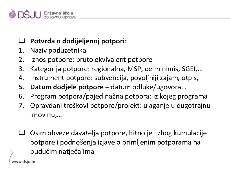 q 1. 2. 3. 4. 5. 6. 7. Potvrda o dodijeljenoj potpori: Naziv poduzetnika