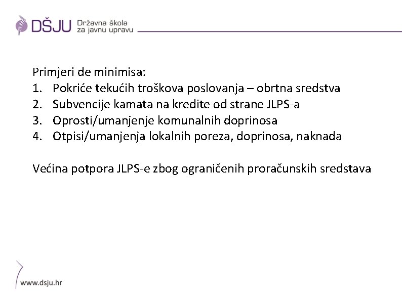 Primjeri de minimisa: 1. Pokriće tekućih troškova poslovanja – obrtna sredstva 2. Subvencije kamata