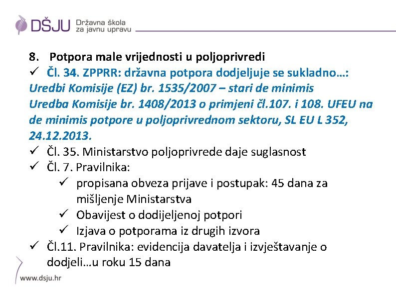 8. Potpora male vrijednosti u poljoprivredi ü Čl. 34. ZPPRR: državna potpora dodjeljuje se