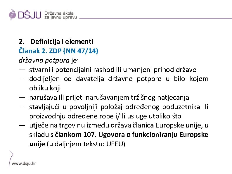 2. Definicija i elementi Članak 2. ZDP (NN 47/14) državna potpora je: ― stvarni