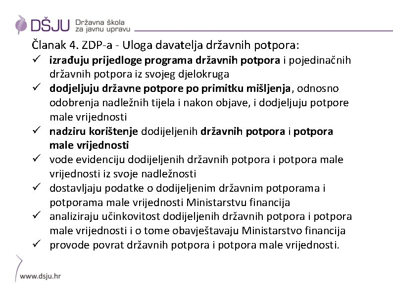 Članak 4. ZDP-a - Uloga davatelja državnih potpora: ü izrađuju prijedloge programa državnih potpora