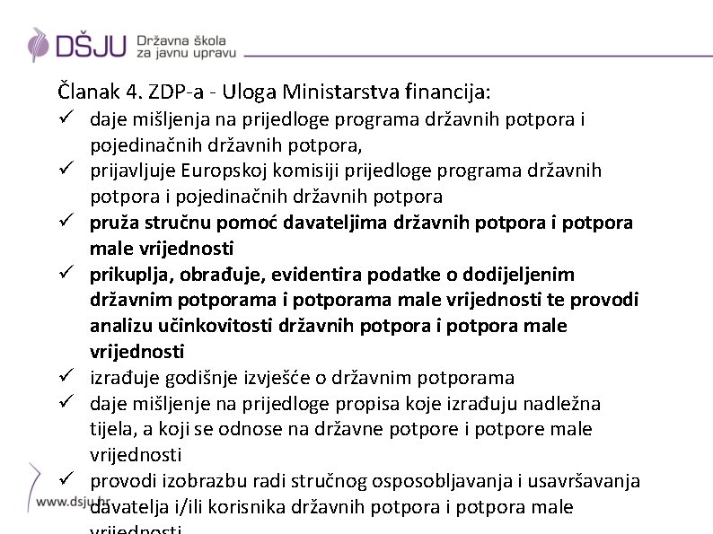 Članak 4. ZDP-a - Uloga Ministarstva financija: ü daje mišljenja na prijedloge programa državnih