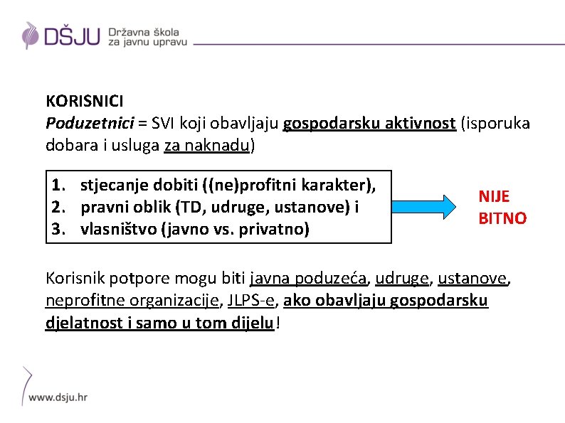 KORISNICI Poduzetnici = SVI koji obavljaju gospodarsku aktivnost (isporuka dobara i usluga za naknadu)