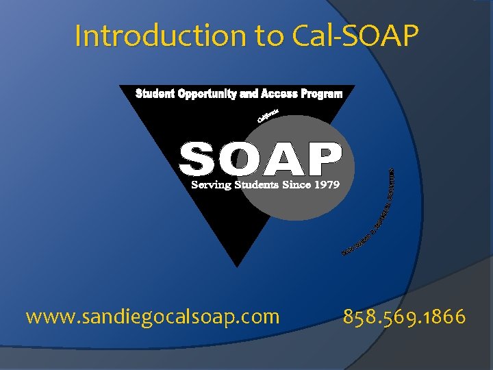 Introduction to Cal-SOAP www. sandiegocalsoap. com 858. 569. 1866 