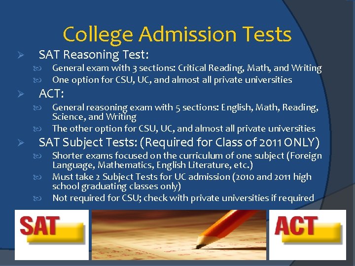 College Admission Tests Ø SAT Reasoning Test: Ø ACT: Ø General exam with 3