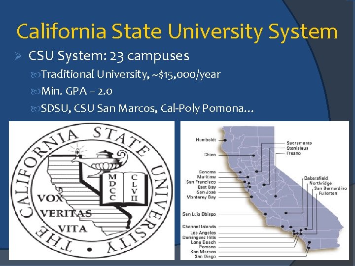 California State University System Ø CSU System: 23 campuses Traditional University, ~$15, 000/year Min.