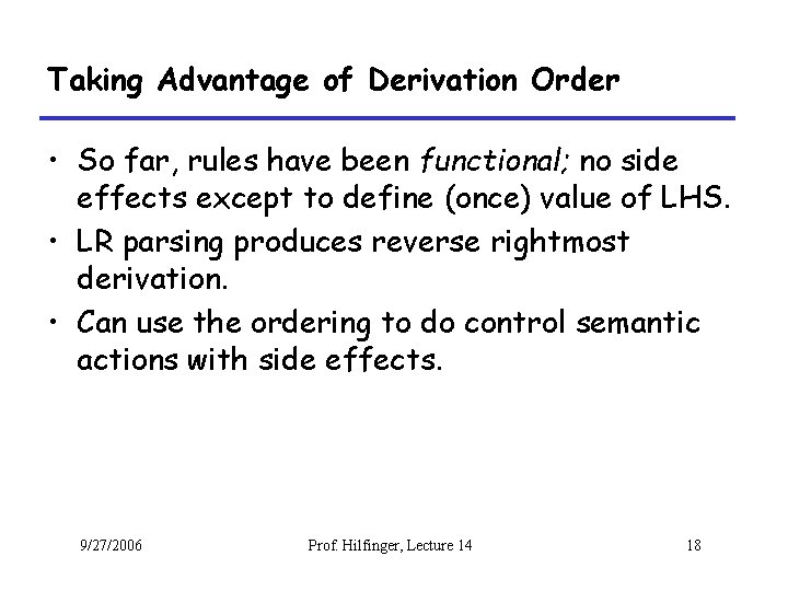 Taking Advantage of Derivation Order • So far, rules have been functional; no side