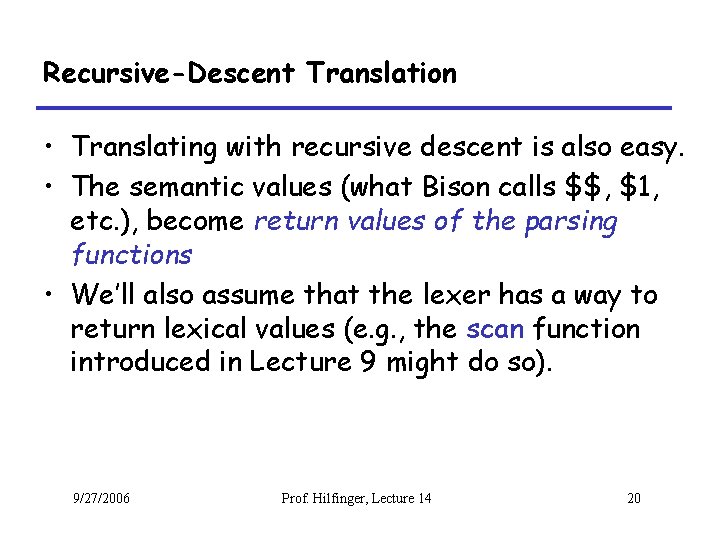 Recursive-Descent Translation • Translating with recursive descent is also easy. • The semantic values