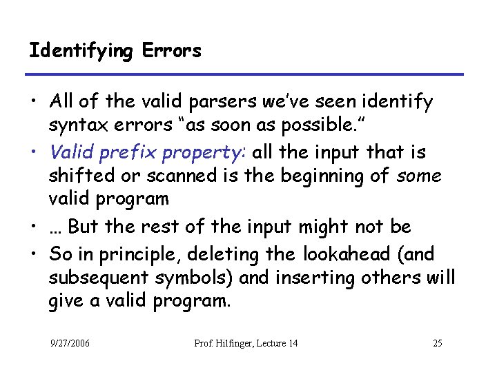 Identifying Errors • All of the valid parsers we’ve seen identify syntax errors “as
