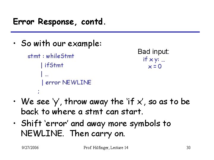 Error Response, contd. • So with our example: stmt : while. Stmt | if.