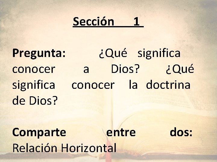 Sección 1 Pregunta: ¿Qué significa conocer a Dios? ¿Qué significa conocer la doctrina de