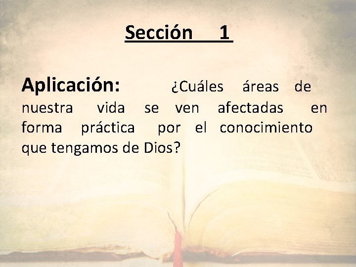 Sección Aplicación: 1 ¿Cuáles áreas de nuestra vida se ven afectadas en forma práctica