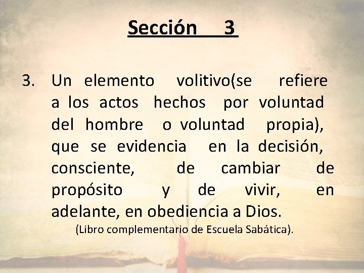 Sección 3 3. Un elemento volitivo(se refiere a los actos hechos por voluntad del