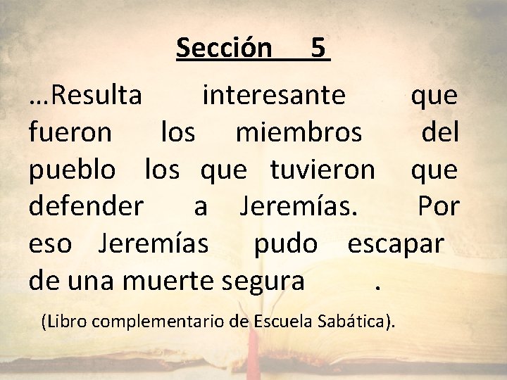 Sección 5 …Resulta interesante que fueron los miembros del pueblo los que tuvieron que