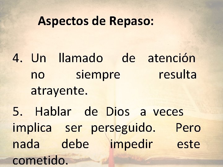 Aspectos de Repaso: 4. Un llamado de atención no siempre resulta atrayente. 5. Hablar