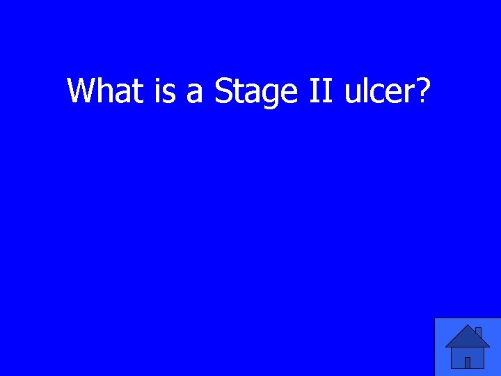 What is a Stage II ulcer? 