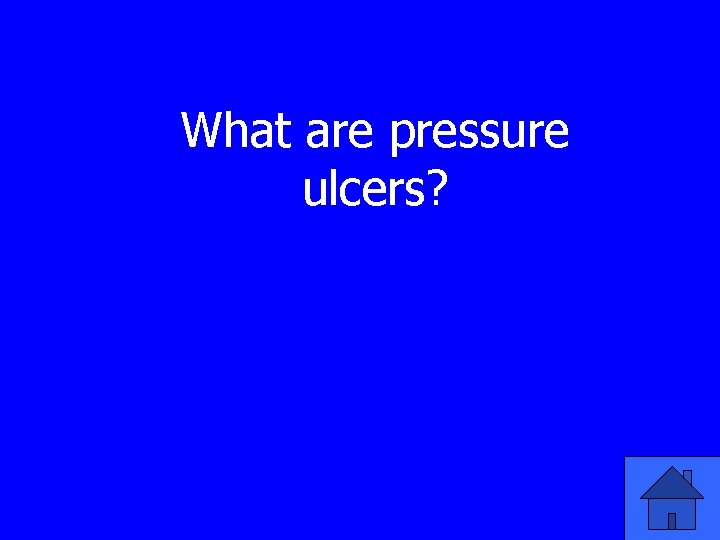 What are pressure ulcers? 