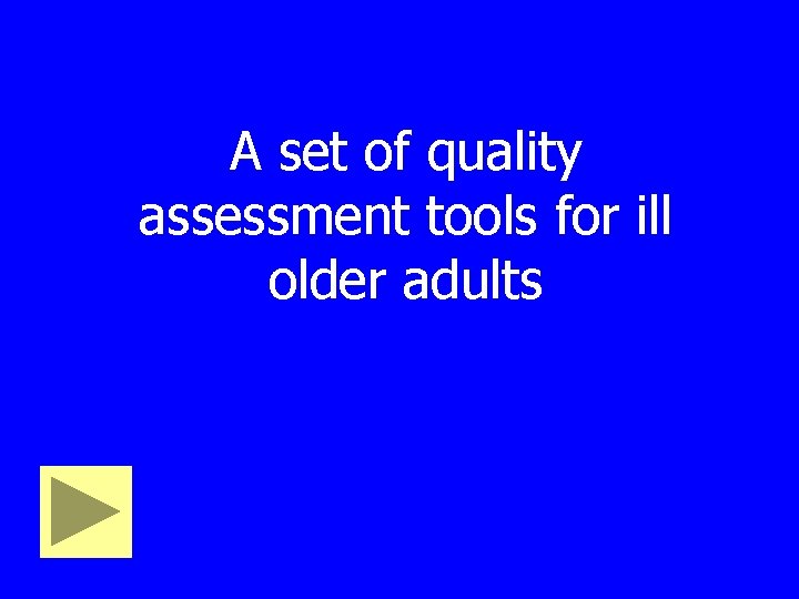 A set of quality assessment tools for ill older adults 