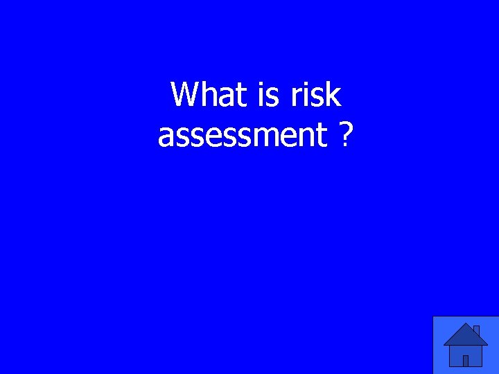 What is risk assessment ? 
