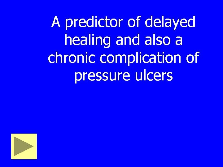 A predictor of delayed healing and also a chronic complication of pressure ulcers 