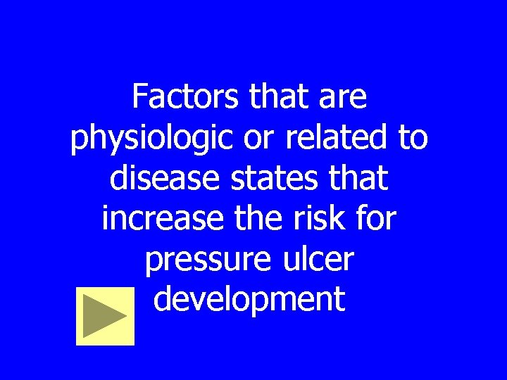Factors that are physiologic or related to disease states that increase the risk for