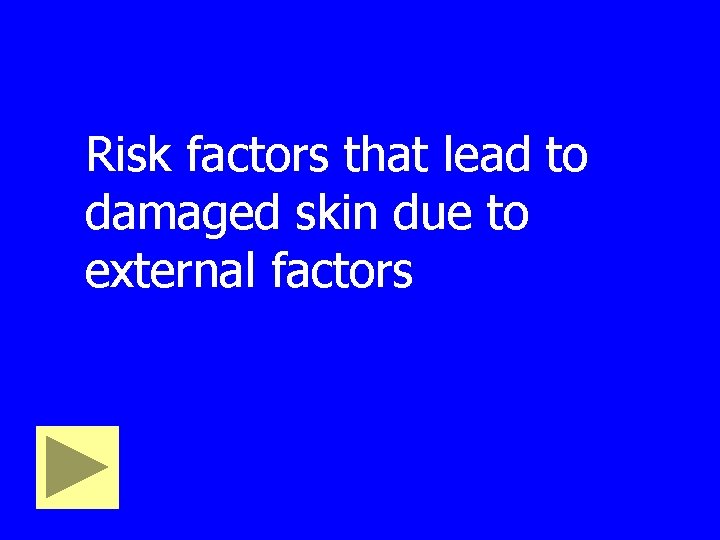 Risk factors that lead to damaged skin due to external factors 