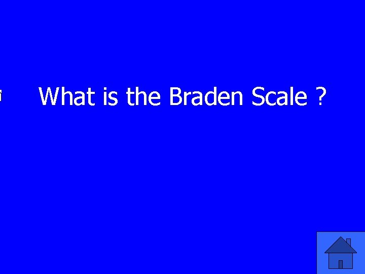 What is the Braden Scale ? 