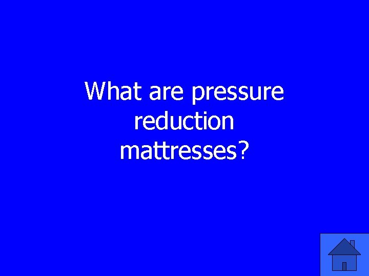 What are pressure reduction mattresses? 