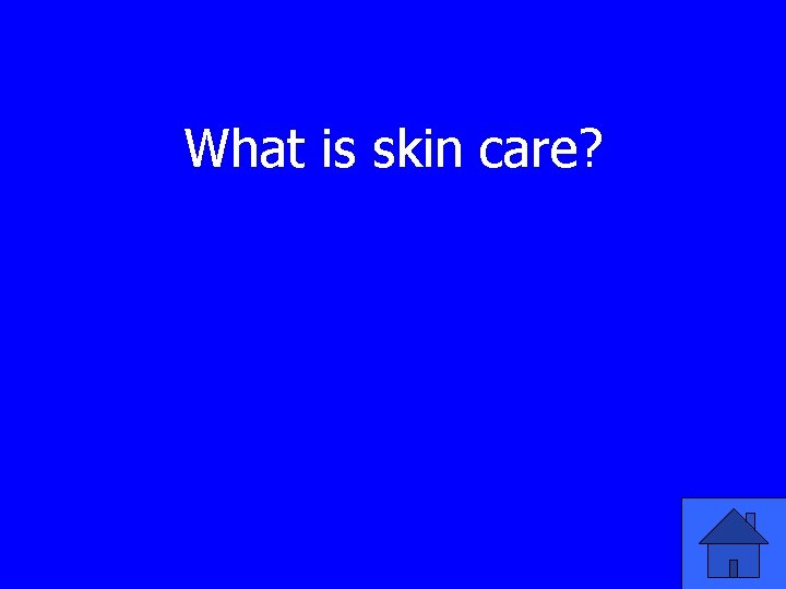 What is skin care? 