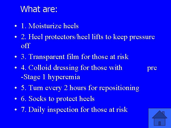 What are: • 1. Moisturize heels • 2. Heel protectors/heel lifts to keep pressure